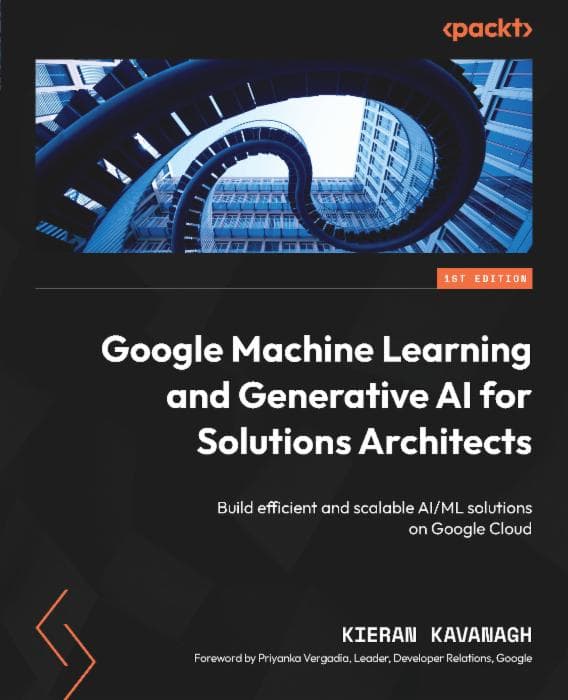 Google Machine Learning and Generative AI for Solutions Architects Cover